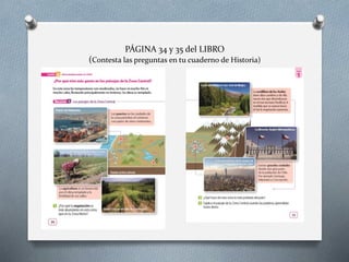 PÁGINA 34 y 35 del LIBRO
(Contesta las preguntas en tu cuaderno de Historia)
 