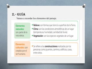 2.- Guía
Vamos a recordar los elementos del paisaje.
 