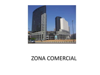 ZONA COMERCIAL
 