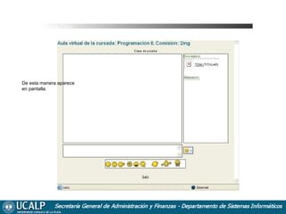Cursada Foros

De esta manera aparece
en pantalla.

 