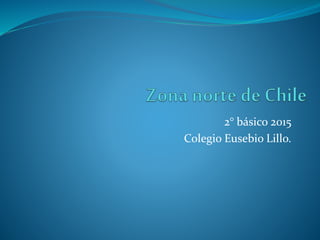 2° básico 2015
Colegio Eusebio Lillo.
 