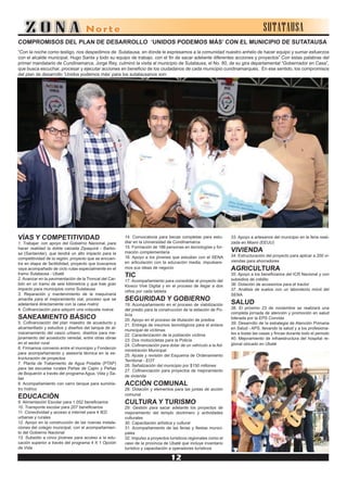 SUTATAUSA
“Con la noche como testigo, nos despedimos de Sutatausa, en donde le expresamos a la comunidad nuestro anhelo de hacer equipo y sumar esfuerzos
con el alcalde municipal, Hugo Santa y todo su equipo de trabajo, con el fin de sacar adelante diferentes acciones y proyectos”.Con estas palabras del
primer mandatario de Cundinamarca, Jorge Rey, culminó la visita al municipio de Sutatausa, el No. 80, de su gira departamental “Gobernador en Casa”,
que busca escuchar, procesar y ejecutar acciones en beneficio de los ciudadanos de cada municipio cundinamarqués. En ese sentido, los compromisos
del plan de desarrollo ‘Unidos podemos más’ para los sutatausanos son:
VÍAS Y COMPETITIVIDAD
1. Trabajar, con apoyo del Gobierno Nacional, para
hacer realidad la doble calzada Zipaquirá - Barbo-
sa (Santander), que tendrá un alto impacto para la
competitividad de la región, proyecto que se encuen-
tra en etapa de factibilidad, proyecto que buscamos
vaya acompañado de ciclo rutas especialmente en el
tramo Sutatausa - Ubaté
2. Avanzar en la pavimentación de la Troncal del Car-
bón en un tramo de seis kilómetros y que trae gran
impacto para municipios como Sutatausa
3. Reparación y mantenimiento de la maquinaria
amarilla para el mejoramiento vial, proceso que se
adelantará directamente con la casa matriz
4. Cofinanciación para adquirir una volqueta nueva
SANEAMIENTO BÁSICO
5. Cofinanciación del plan maestro de acueducto y
alcantarillado y estudios y diseños del tanque de al-
macenamiento del casco urbano, diseños para me-
joramiento del acueducto veredal, entre otras obras
en el sector rural
6. Firmamos convenio entre el municipio y Fondecún
para acompañamiento y asesoría técnica en la es-
tructuración de proyectos
7. Planta de Tratamiento de Agua Potable (PTAP)
para las escuelas rurales Peñas de Cajón y Peñas
de Boquerón a través del programa Agua, Vida y Sa-
ber
8. Acompañamiento con carro tanque para suminis-
tro hídrico
EDUCACIÓN
9. Alimentación Escolar para 1.052 beneficiarios
10. Transporte escolar para 207 beneficiarios
11. Conectividad y acceso a internet para 4 IED
urbanas y rurales
12. Apoyo en la construcción de las nuevas instala-
ciones del colegio municipal, con el acompañamien-
to del Gobierno Nacional
13. Subsidio a cinco jóvenes para acceso a la edu-
cación superior a través del programa 4 X 1 Opción
de Vida
14. Convocatoria para becas completas para estu-
diar en la Universidad de Cundinamarca
15. Formación de 186 personas en tecnologías y for-
mación complementaria
16. Apoyo a los jóvenes que estudian con el SENA
en articulación con la educación media, impulsare-
mos sus ideas de negocio
TIC
17. Acompañamiento para consolidar el proyecto del
Kiosco Vive Digital y en el proceso de llegar a dos
niños por cada tableta
SEGURIDAD Y GOBIERNO
19. Acompañamiento en el proceso de viabilización
del predio para la construcción de la estación de Po-
licía
20. Apoyo en el proceso de titulación de predios
21. Entrega de insumos tecnológicos para el enlace
municipal de víctimas
22. Caracterización de la población víctima
23. Dos motocicletas para la Policía
24. Cofinanciación para dotar de un vehículo a la Ad-
ministración Municipal
25. Ajuste y revisión del Esquema de Ordenamiento
Territorial - EOT
26. Señalización del municipio por $150 millones
27. Cofinanciación para proyectos de mejoramiento
de vivienda
ACCIÓN COMUNAL
28. Dotación y elementos para las juntas de acción
comunal
CULTURA Y TURISMO
29. Gestión para sacar adelante los proyectos de
mejoramiento del templo doctrinero y actividades
culturales
30. Capacitación artística y cultural
31. Acompañamiento de las ferias y fiestas munici-
pales
32. Impulso a proyectos turísticos regionales como el
caso de la provincia de Ubaté que incluye inventario
turístico y capacitación a operadores turísticos
33. Apoyo a artesanos del municipio en la feria reali-
zada en Miami (EEUU)
VIVIENDA
34. Estructuración del proyecto para aplicar a 200 vi-
viendas para ahorradores
AGRICULTURA
35. Apoyo a los beneficiarios del ICR Nacional y con
subsidios de crédito
36. Dotación de accesorios para el tractor
37. Análisis de suelos con un laboratorio móvil del
SENA
SALUD
38. El próximo 23 de noviembre se realizará una
completa jornada de atención y promoción en salud
liderada por la EPS Convida
39. Desarrollo de la estrategia de Atención Primaria
en Salud - APS, llevando la salud y a los profesiona-
les a todas las casas y fincas durante todo el periodo
40. Mejoramiento de infraestructura del hospital re-
gional ubicado en Ubaté
COMPROMISOS DEL PLAN DE DESARROLLO ‘UNIDOS PODEMOS MÁS’ CON EL MUNICIPIO DE SUTATAUSA
 