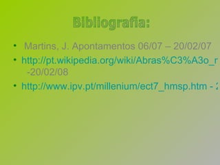 Martins, J. Apontamentos 06/07 – 20/02/07 http://pt.wikipedia.org/wiki/Abras%C3%A3o_marinha   -20/02/08 http://www.ipv.pt/millenium/ect7_hmsp.htm - 21/02/08 Bibliografia: 
