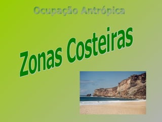 Zonas Costeiras Ocupação Antrópica 