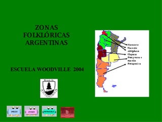 ESCUELA WOODVILLE  2004   ZONAS FOLKLÓRICAS ARGENTINAS 
