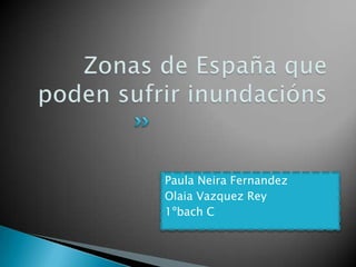 Paula Neira Fernandez
Olaia Vazquez Rey
1ºbach C
 