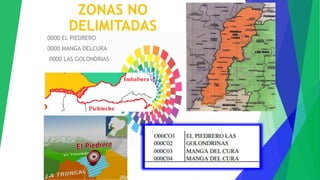 0000 EL PIEDRERO
0000 MANGA DELCURA
0000 LAS GOLONDRIAS
ZONAS NO
DELIMITADAS
 