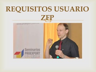 REQUISITOS USUARIO
ZFP


 