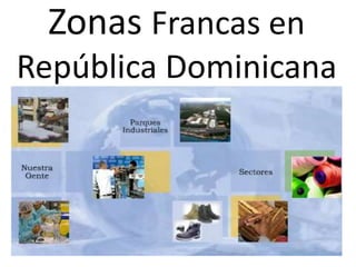 Zonas Francas en
República Dominicana

 