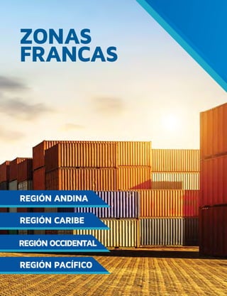 ZONAS
FRANCAS
REGIÓN ANDINA
REGIÓN CARIBE
REGIÓNOCCIDENTAL
REGIÓN PACÍFICO
 