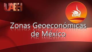 Zonas Geoeconómicas de México J-D23.pptx