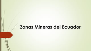 Zonas Mineras del Ecuador
 