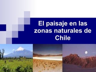 El paisaje en las zonas naturales de Chile K.R.A 
