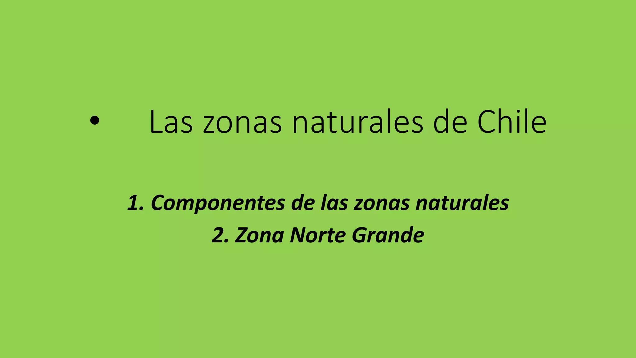 Zonas naturales de chile......norte grande | PPTX