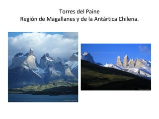 Torres del Paine
Región de Magallanes y de la Antártica Chilena.