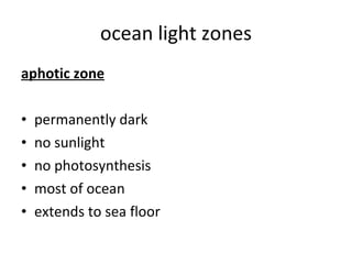 ocean light zones aphotic zone permanently dark no sunlight no photosynthesis most of ocean extends to sea floor 