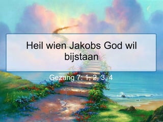 Heil wien Jakobs God wil bijstaan Gezang 7: 1, 2, 3, 4   