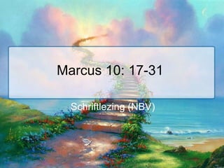 Marcus 10: 17-31  Schriftlezing (NBV) 