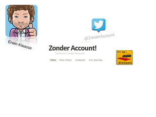unt
                  @ZonderAcco
Erwi
    n   Klaa
            sse
 
