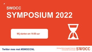 Stichting Wetenschappelijk Onderzoek
Commerciële Communicatie
SWOCC
SYMPOSIUM 2022
Wij starten om 14:00 uur
Twitter mee met #SWOCCNL
 