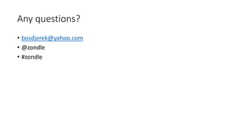 Any questions? 
• bosdjerek@yahoo.com 
• @zondle 
• #zondle 
