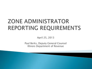 April 25, 2013
Paul Berks, Deputy General Counsel
Illinois Department of Revenue
 