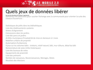  Dans le monde (San Francisco, Seattle, NYC, Edmonton, Vancouver…), en Europe (Londres, la Catalogne, Le Piemont…) et en France (Rennes) ont lancé des initiatives de mise à disposition de leurs données publiques et parfois de concours de création de nouveaux services avec ces données.Qu’est ce que l’Open Data?…cadre réglementaire français des données publiques La loi du 17 juillet 1978 reconnaît à toute personne un droit d'accès aux documents administratifs et un droit à la réutilisation des informations publiques. Pour assurer la bonne application de ces droits, les articles 20 à 23 de la loi prévoient la mise en place d'une autorité administrative indépendante : la Commission d'accès aux documents administratifs (CADA). 