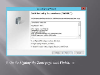 5. On theSigning the Zonepage, clickFinish.  