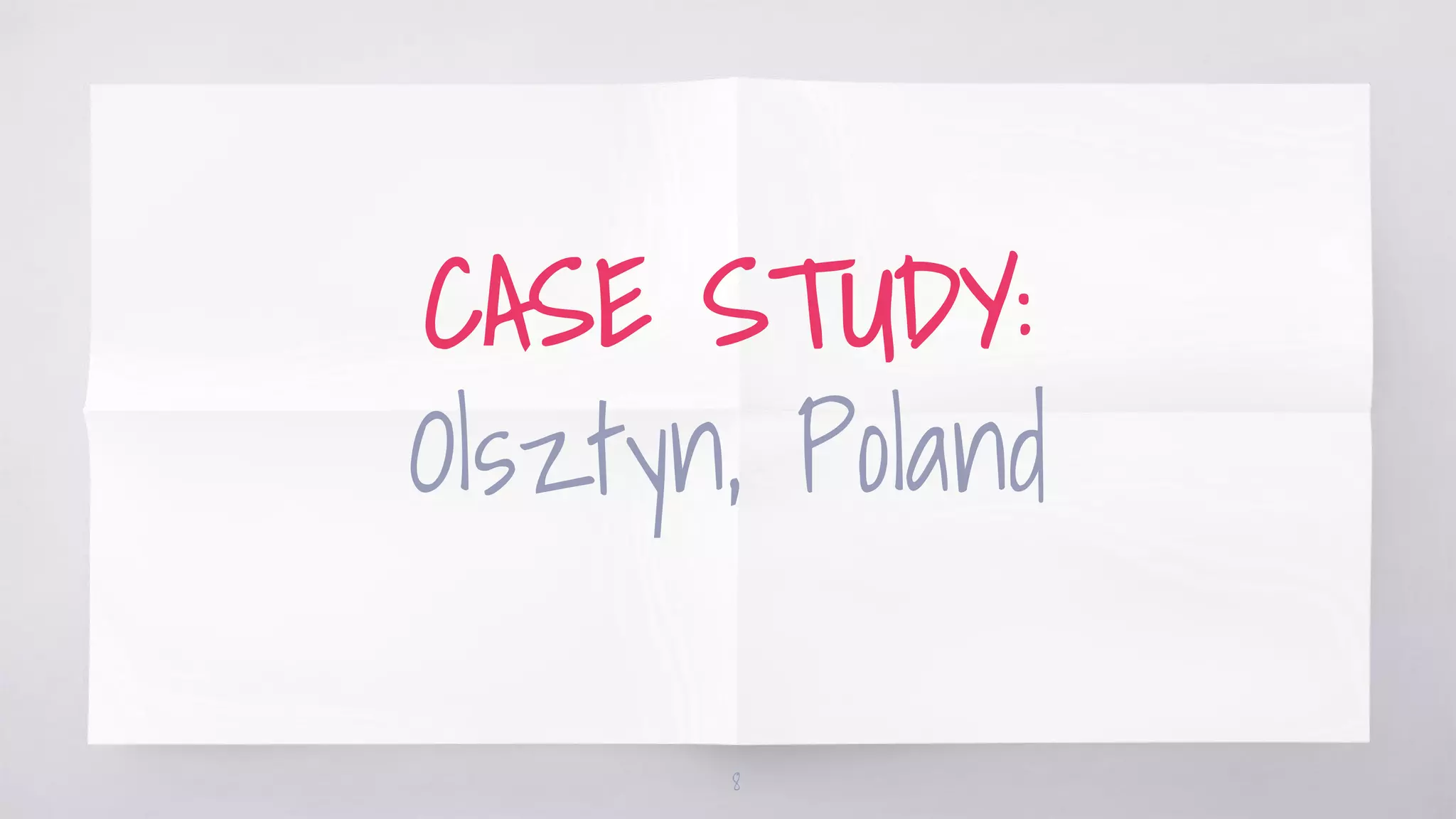 CASE STUDY:
Olsztyn, Poland
8
 