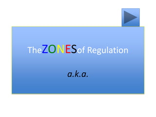 TheZONESof Regulation
a.k.a.
 
