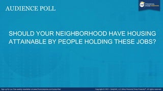 AUDIENCE POLL
SHOULD YOUR NEIGHBORHOOD HAVE HOUSING
ATTAINABLE BY PEOPLE HOLDING THESE JOBS?
 