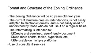Format and Structure of the Zoning Ordinance
• The Zoning Ordinance will be 40 years old next year
• The current structure...
