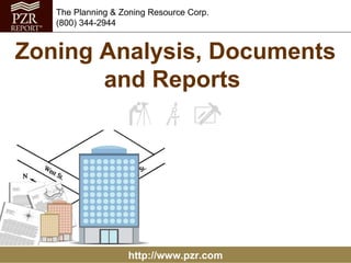 Zoning Analysis, Documents and Reports  http://www.pzr.com The Planning & Zoning Resource Corp. (800) 344-2944 