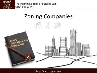 The Planning & Zoning Resource Corp.
(800) 344-2944


       Zoning Companies




                 http://www.pzr.com
 