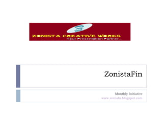 ZonistaFin Monthly Initiative www.zonista.blogspot.com 
