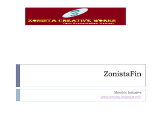 ZonistaFin Monthly Initiative www.zonista.blogspot.com 