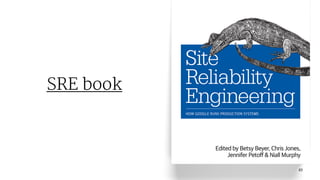 SRE book
27
 