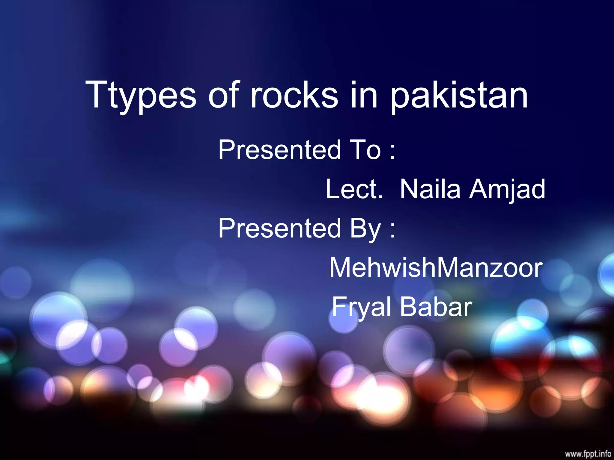 Types of rocks in Pakistan | PPT