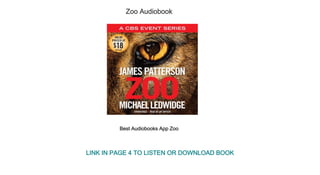 Zoo Audiobook
Best Audiobooks App Zoo
LINK IN PAGE 4 TO LISTEN OR DOWNLOAD BOOK
 