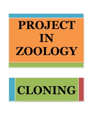 PROJECT
IN
ZOOLOGY
CLONING
 