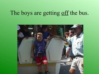The boys are getting off the bus.