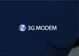 Still struggling with a wired dial-up connection? Kiss away your internet blues with ZOOOK's 
9V]LY*VUULJ[:)..4VKLTZ;OL9V]LYZSL[Z`VJH[JOSP]L;=Z[YLHTPUN]PKLVZHUK 
TZPJ VU [OL UL[ ,UQV` )SHaPUN ZWLLK 
 JVUULJ[P]P[` HSS PU [OL WHST VM `VY OHUK HU`[PTL 
HU`^OLYL1Z[Z^P[JOVU`VYJVTW[LYVY[HISL[WSNPU`VYZ[PJRHUK`V»YLJVUULJ[LK,UQV` 
ZOOOKtastic Voice Calls On select models. Get Connected to your nears  dears with the 
on-device ZOOOK Digitainment feature. 
78 
 