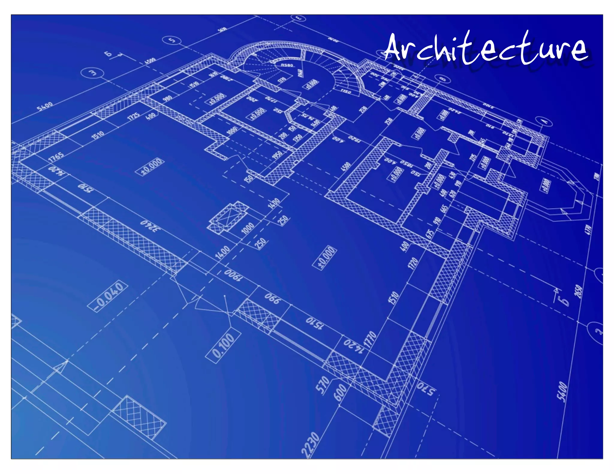 Architecture
 