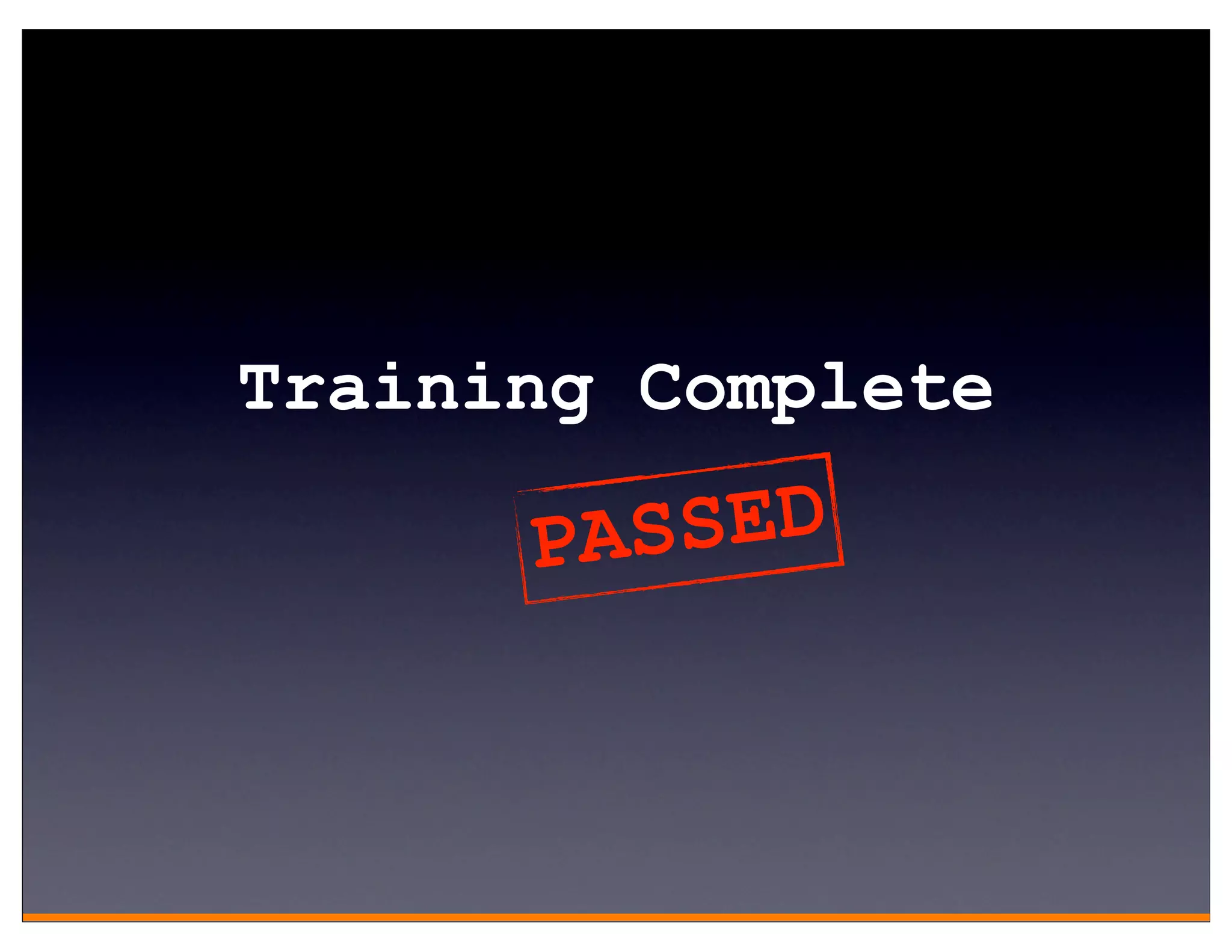 Training Complete

      PA SSED
 