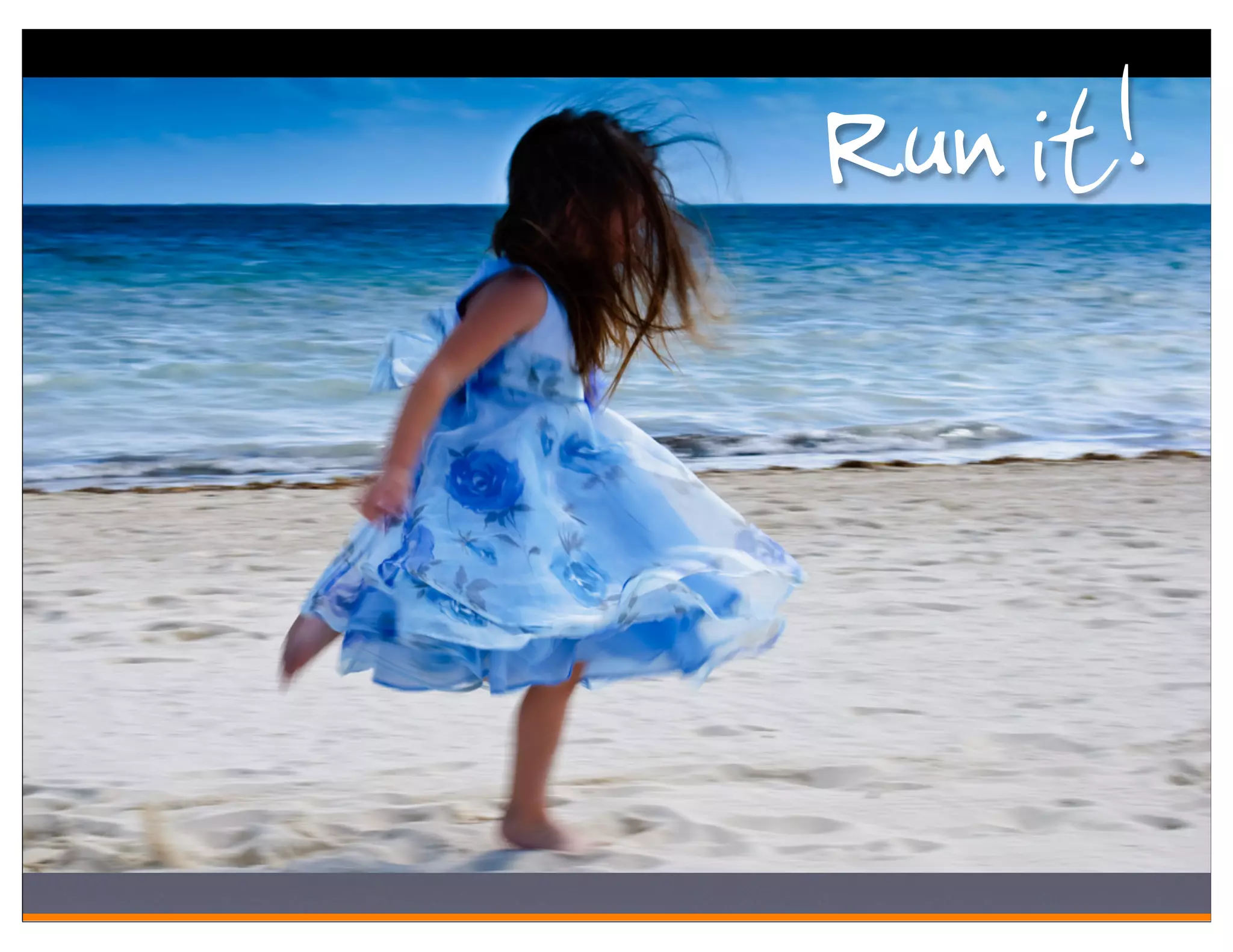 Run it!
 