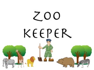 Zoo
keeper
 