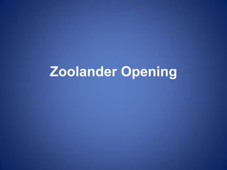 Zoolander Opening
 