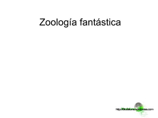Zoología fantástica http://Biodeluna.wordpress.com 