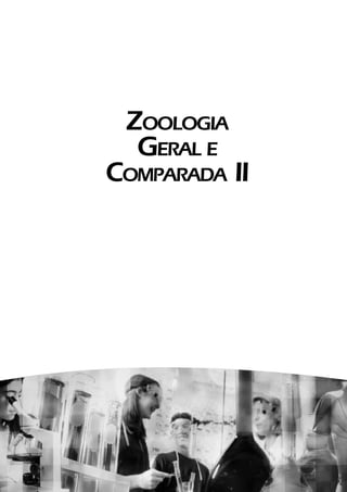 1
ZOOLOGIA
GERAL E
COMPARADA II
 