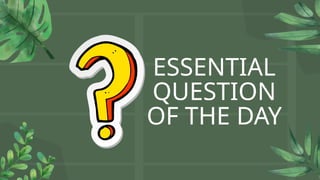 ESSENTIAL
QUESTION
OF THE DAY
 